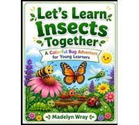 Let’s Learn Insects Together: A Colorful Bug Adventure for Young Learners