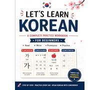Let’s Learn Korean: A Complete Practice Workbook for Beginners: Read, Write, Pronounce & Practice
