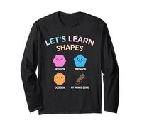 Let’s Learn Shape Hexagon Pentagon Octagon My-Mom is Gone Long Sleeve T-Shirt