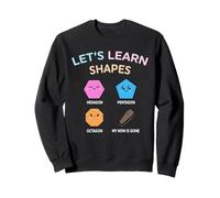 Let’s Learn Shape Hexagon Pentagon Octagon My-Mom Is Gone Sweatshirt