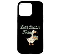 Let’s Learn Today Funny Goose Teacher Back to School Case for iPhone 15 Pro Max