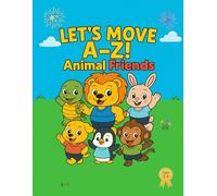 Let’s Move A-Z! Animal Friends Coloring Book: “Fun Moves, Friendly Animals, and Pages to Color!”