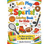 Let’s Play Sports!: Coloring Book for Kids (Ages 6-10)