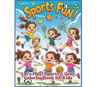 Let’s Play! Sports Fun & Gear Coloring Book for Kids: 34 Fun Sports and Equipment Scenes to Inspire Young Athletes - Perfect for Boys & Girls Ages 4-8