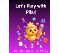 Let’s Play with Piku!: Activity Book for Kids Ages 4-6. Letters, Numbers, Stories, Coloring Pages & Fun Activities