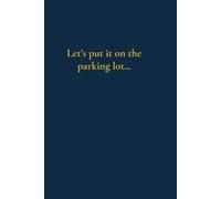Let’s put it on the parking lot… (The Corporate Collection)