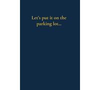 Let’s put it on the parking lot… (The Corporate Collection)