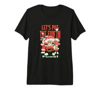 Let’s Put The Fun in Fungi Premium T-Shirt