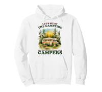 Let’s Sit by The Campfire Watch People Campers Sarcastic Pullover Hoodie