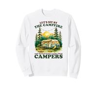 Let’s Sit By The Campfire Watch People Campers Sarcastic Sweatshirt