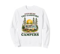 Let’s Sit By The Campfire Watch People Campers Sarcastic Sweatshirt