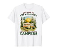 Let’s Sit by The Campfire Watch People Campers Sarcastic T-Shirt