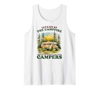 Let’s Sit by The Campfire Watch People Campers Sarcastic Tank Top
