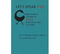 Let′s Speak Twi - A Proficiency Course in Akan Language and Culture
