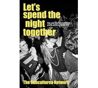 Let’S Spend the Night Together: Sex, Pop Music and British Youth Culture, 1950s-80s (Subcultures and Social Change)
