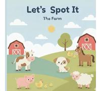 Let’s Spot It: The Farm: A Toddler Seek-and-Find Book