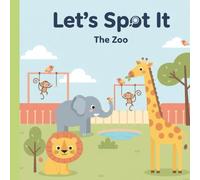 Let´s Spot It: The Zoo: A Toddler Seek-and-Find Book