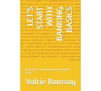 LET’S START WITH BANKING BASICS: Bank Smart: An Introduction to Banking Basics