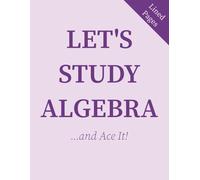 Let’s Study Algebra: Lined Notebook for Equations, Class Notes & Study | 110 Pages | 8.5 x 11 inches (Let's Study Essentials Series)