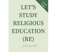 Let’s Study Religious Education (RE): Lined Notebook for Class Notes, Reflections & Study | 110 Pages | 8.5 x 11 inches (Let's Study Essentials Series)