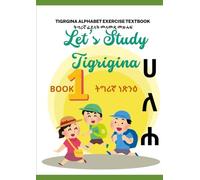 Let’s Study Tigrigna: tigrgina ALPHABET EXERCISE TEXTBOOK