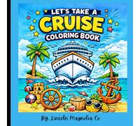 Let’s Take A Cruise: Coloring Book For All Cruisers