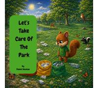 Let’s Take Care Of The Park (Dash's Lessons: Little Adventures, Big Life Lessons)