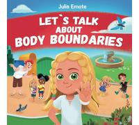 Let’s Talk about Body Boundaries: Body Safety Book for Kids about Consent, Personal Space, Private Parts and Friendship, that helps toddlers and children recognize their own emotions and feelings