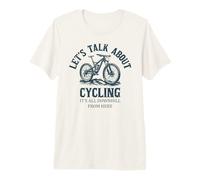 Let’s Talk About Cycling! It’s All Downhill from Here | Bike Premium T-Shirt