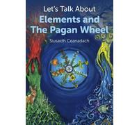 Let`s Talk About Elements and The Pagan Wheel