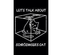 Let’s Talk About Schrödinger’s Cat - Lustiges Notizbuch für Physik-Fans: Notizbuch mit 120 Punktraster Seiten, Punktiertes Notizbuch, Schrödingers Katze