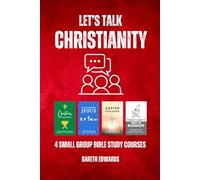 Let’s Talk Christianity: Four Small Group Bible Study Courses (Bible Study Guides)