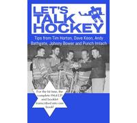 Let’s Talk Hockey - 1964 Toronto Maple Leafs: Tips from Tim Horton, Dave Keon, Andy Bathgate, Johnny Bower and Punch Imlach