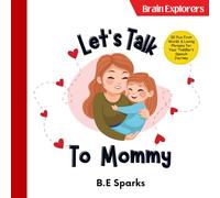Let’s Talk to Mommy!: Fun First Words & Loving Phrases for Your Toddler’s Speech Journey (Let’s Talk! - Fun First Words & Actions for Little Learners)