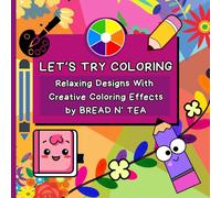 Let’s Try Coloring: Relaxing Designs with Creative Coloring Effects