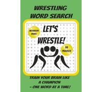 Let’s Wrestle! A Positive Wrestling Word Search Book: For Kids, Teens, Adults & Seniors: LARGE Print Word Search 55 Puzzles II FOR WRESTLING FANS!! Ultimate Wrestling FAN