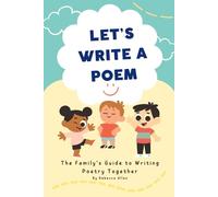 Let’s Write a Poem: The Family Guide to Write Poetry Together