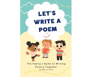 Let’s Write a Poem: The Family Guide to Write Poetry Together