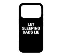 LET SLEEPING DADS LIE Funny Fathers Day Lazy Daddy Sleeping Case for iPhone 17 Pro