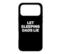 LET SLEEPING DADS LIE Funny Fathers Day Lazy Daddy Sleeping Case for iPhone 17 Pro Max