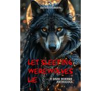 Let Sleeping Werewolves Lie: A Dark Horror Anthology: 1 (Whispers from the Hidden Realm)