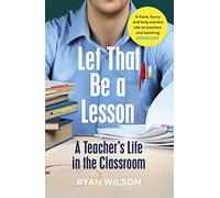 Let That Be a Lesson: A Teacher's Life in the Classroom