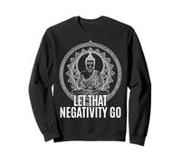 Let That Negativity Go Spiritual Buddhism Mindfulness Sweatshirt