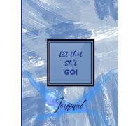 let that sh*t go: A Journal for Mindfulness, Stress Relief, and Mental Detox
