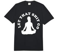 LET That Shit GO Comfort Colors Adult Heavyweight T-Shirt