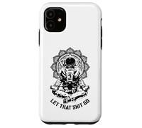 Let That Shit Go Funny Yoga Astronaut Mandala Meditation Case for iPhone 11