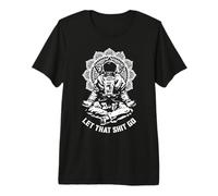 Let That Shit Go Funny Yoga Astronaut Mandala Meditation Premium T-Shirt