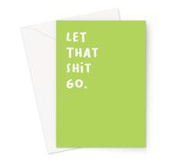 Let That Shit Go. Greeting Card | Funny Yoga Sympathy Card in Green, Profanity, Break Up and Divorce Card, Encouraging Card