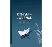 Let That Shit Go Journal: A safe space to write down and let go of everyday worries