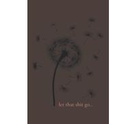 Let That Shit Go Journal: Blank Linked Journal